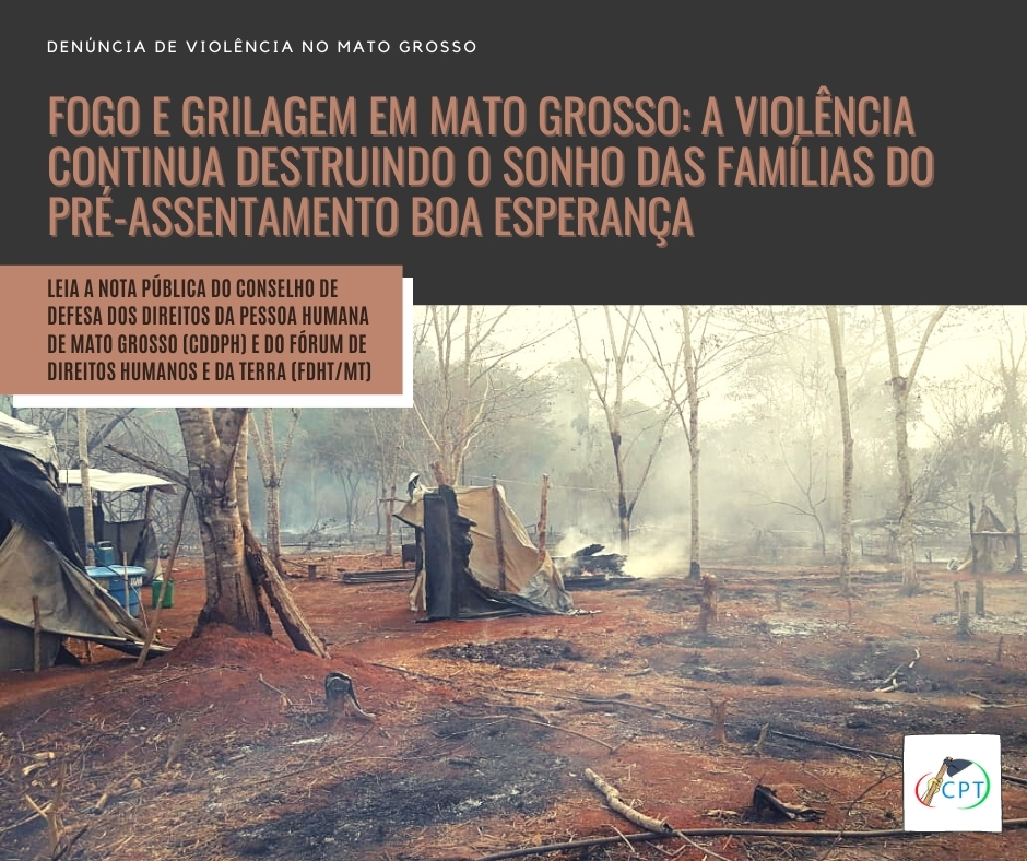 Fogo e grilagem em Mato Grosso: a violência continua destruindo o sonho das famílias do Pré-Assentamento Boa Esperança