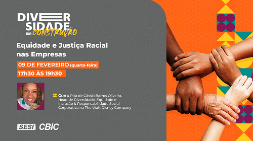 CBIC promove o encontro “Diversidade em Construção”, nesta quarta(09) com o tema: Equidade e Justiça Racial nas Empresa.