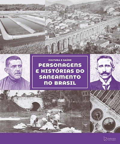 “Cultura e Saúde: Personagens e Histórias do Saneamento no Brasil” acaba de ser lançado pela editora Bela Vista Cultural