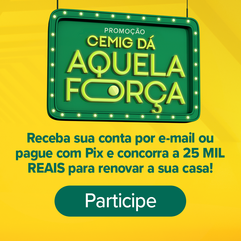 Promoção“CEMIG DÁ AQUELA FORÇA” irá premiar clientes com sorteios de R$ 25 MIL
